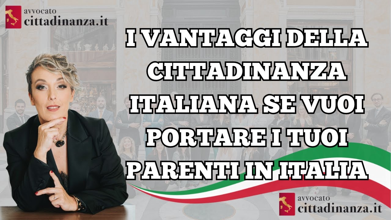 I vantaggi della cittadinanza italiana se vuoi portare i tuoi parenti in Italia 🇮🇹