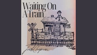 Waiting On A Train