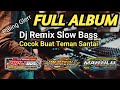 Download lagu DJ REMIX FULL ALBUM VERSI BASS GLERR mp3