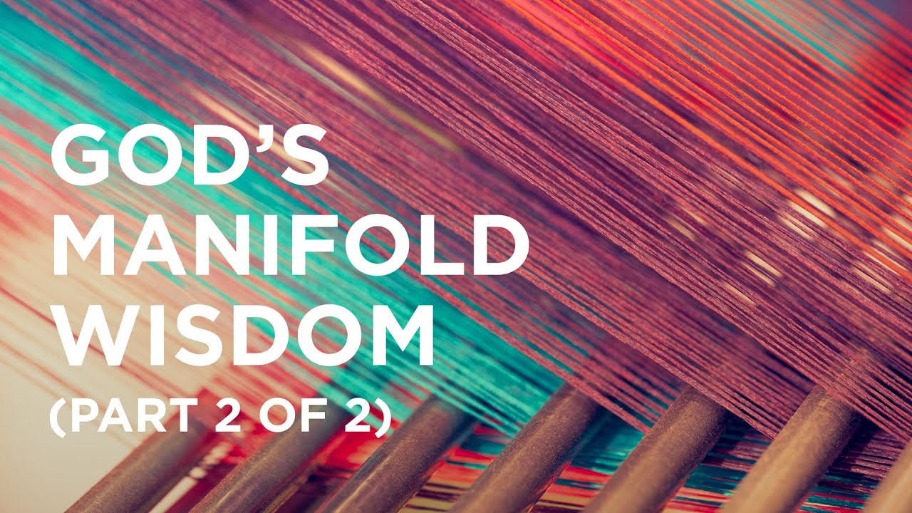 God’s Manifold Wisdom (Part 2 of 2) 07/24/23 YouTube