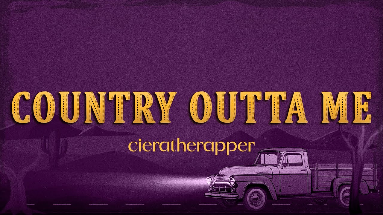 cieratherapper - Country Outta Me (Lyrics) cieratherapper - Country Outta Me (Lyrics)