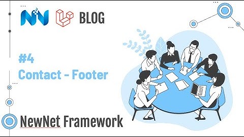 Bài 4: Xây dựng trang Liên hệ | NewNet Framework | Laravel 10.x