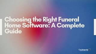 Choosing the Right Funeral Home Software A Complete Guide | Funeral Home Software