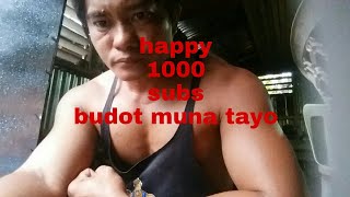 happy 1000 subscribers/budot muna tayo/Glets Tv