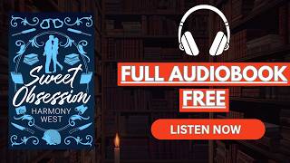 Sweet Obsession by Harmony West [ Full Audiobook Free ]