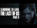 Learning to love the last of us part 2