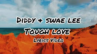 Diddy & Swae Lee - Tough Love ❤️ LYRICS