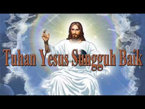Lagu Rohani Kristen - Tuhan Yesus Sungguh Baik