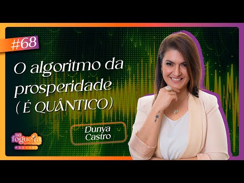 O algoritmo da prosperidade é quântico #68 | Na Fogueira