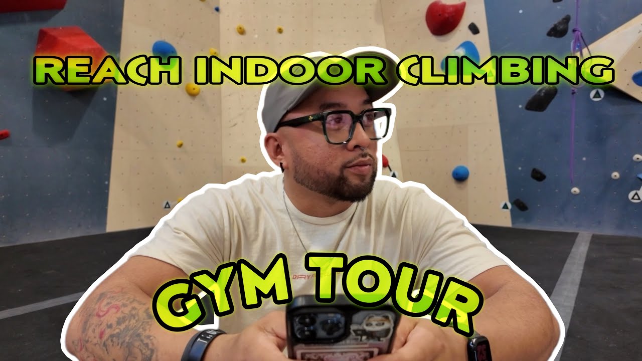 REACH INDOOR CLIMBING -  GYM TOUR