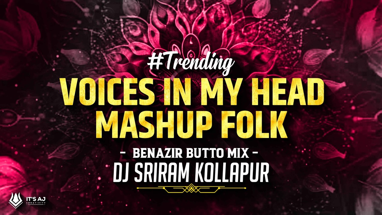 VOICES IN MY HEAD X MASHUP FOLK TRENDING  - BENAZIR BUTTO MIX -  DJ SRIRAM KOLLAPUR |#viralvideo