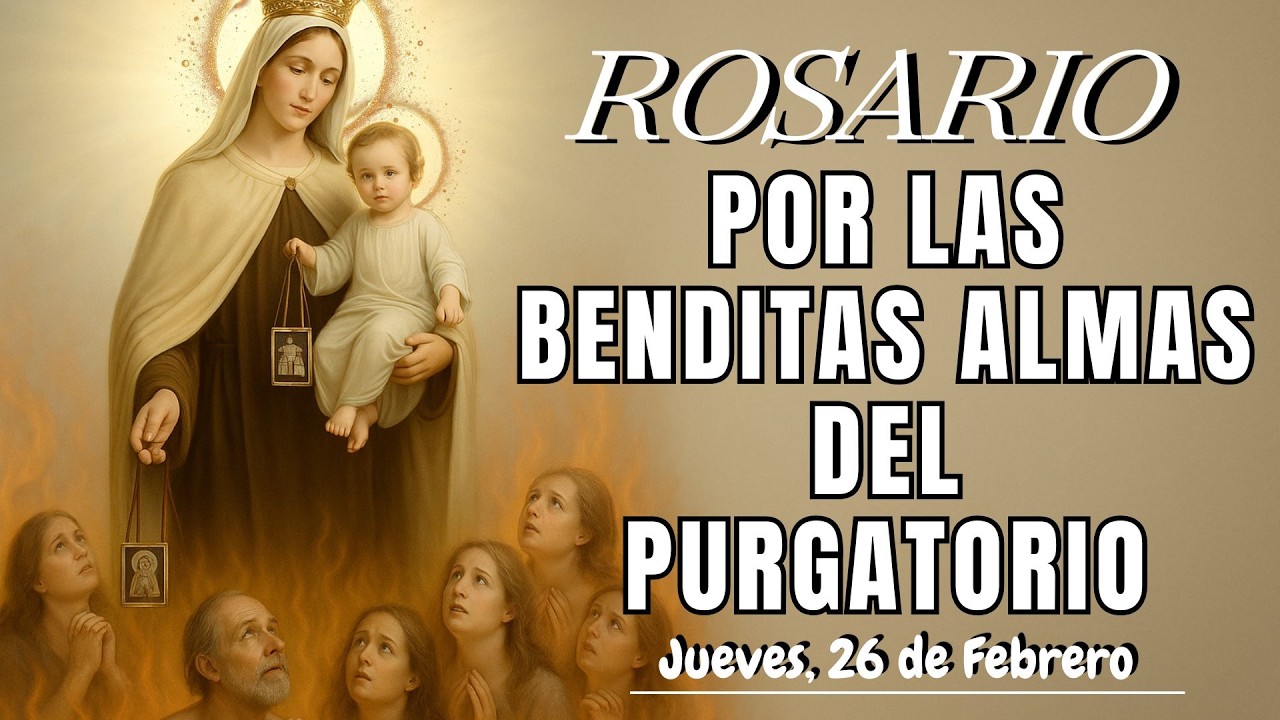 ROSARIO POR LAS BENDITAS ALMAS DEL PURGATORIO. Jueves, 26 de Febrero #virgendelcarmen