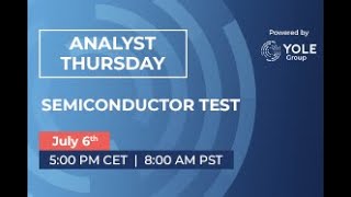 Analyst thursday Webinar - July 6th - Semiconductor Test