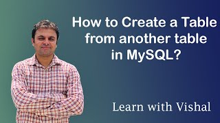 Create a Table from another table in MySQL | Learn with Vishal