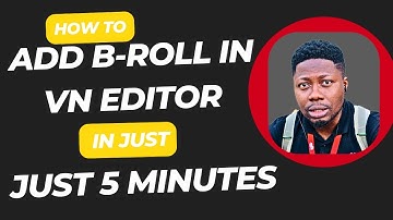 How To Add B-Rolls In VN Editor In Just 5 Minutes