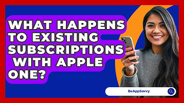 What Happens To Existing Subscriptions   With Apple One? - Be App Savvy