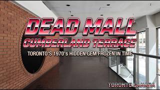 DEAD MALL - CUMBERLAND TERRACE - TORONTO'S HIDDEN 1970s GEM FROZEN IN TIME - TORONTO CANADA