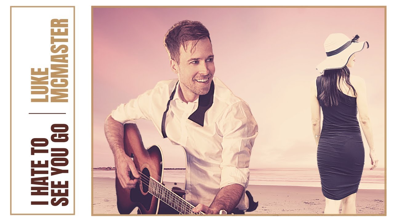 Luke McMaster - I Hate to See You Go [Official Music Video]