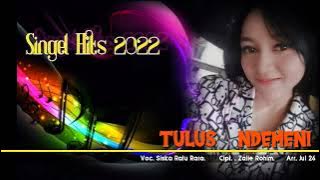 Singel Hits Terbaru 2022 . ' TULUS NDEMENI '. Voc. Siska Ratu Rara. Cipt. Zalie Rohim. Arr. Jul 26.