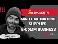 $20K/Month Miniature Building Supplies E-comm Business - Jared Waters of Mini Materials