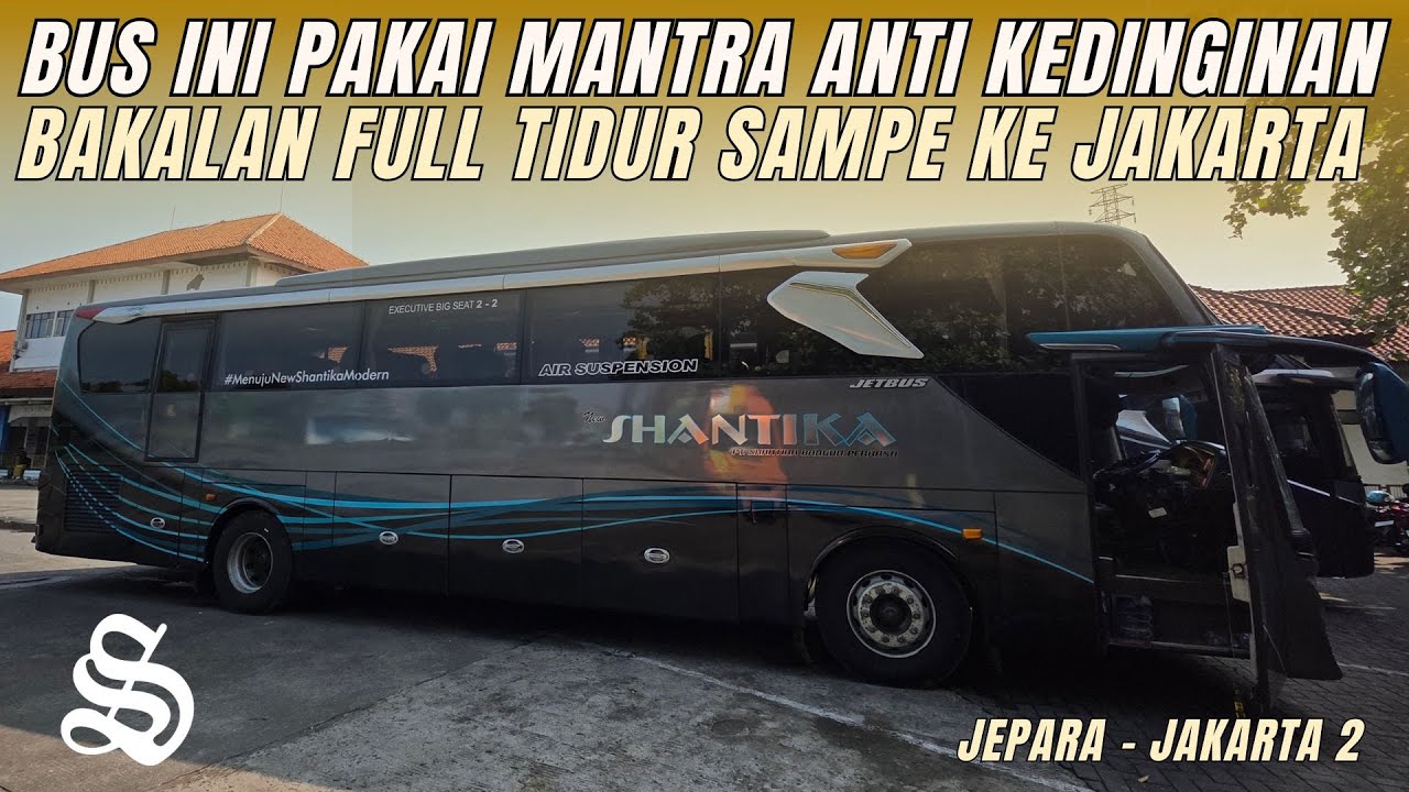 BERANGKAT PALING PAGI DARI TERMINAL JEPARA ! PO SHANTIKA ANGKATAN PAGI JEPARA - JAKARTA Pt. 2