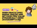 Part 2 - Open Modal Dialog and Set Values in it using JS &amp; SQL - Oracle APEX