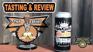 Naughty By Nectar Review - TNA Drinks Episode 213 @TNADrinks