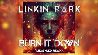 Linkin Park - Burn It Down (Leon Kold Remix) - Stutter Techno