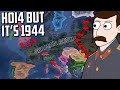 What If Hearts Of Iron 4 HOI4 Started In 1944?!