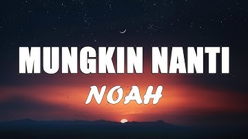 Noah - Mungkin Nanti [Lirik Video]
