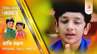 Full Story | Rakhi Bandhan | Episode 356 | Part B