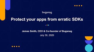 droidcon Online: "Protect your apps from erratic SDKs" by James Smith