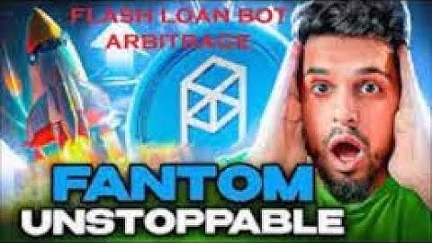 FANTOM Unstoppable! Earn Daily with FTM Flash Loan Arbitrage Using a Flash Loan Bot