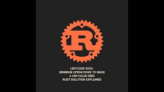 LeetCode 2033: Minimum Operations to Make a Uni-Value Grid | Rust Solution | Problem of the Day
