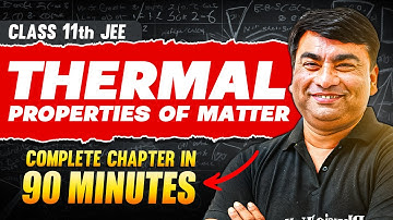 THERMAL PROPERTIES OF MATTER in 90 Minutes | Full Chapter Revision | Class 11th JEE