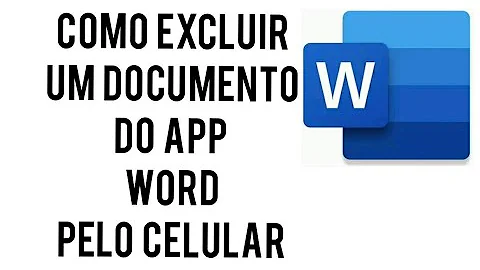 Como excluir documentos do Word no celular?