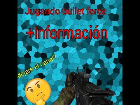 Jugando Bullet Forcé+nueva información