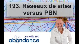 Réseaux de sites versus PBN - Vidéo SEO Abondance N°193