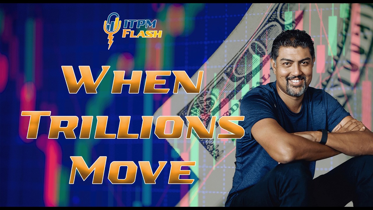 ITPM Flash Ep104 When Trillions Move - YouTube