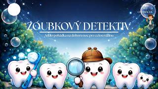 🦷 Zoubkový detektiv I Audio pohádka na dobrou noc pro děti I Pro celou rodinu I Na cesty I Do auta