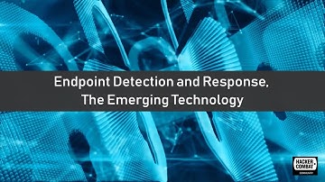 Endpoint Detection and Response - The Emerging Technology