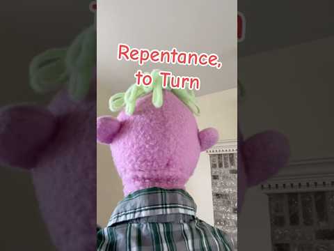Repentance, to Turn
