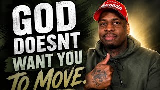 This Is Why God Doesnt Want You To Move