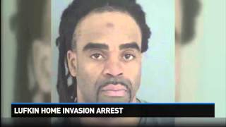 Lufkin Home Invasion Arrest
