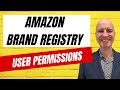 How to use Amazon Brand Registry User Permissions Tutorial