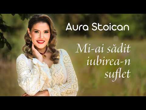 Aura Stoican - Mi-ai sădit iubirea-n suflet