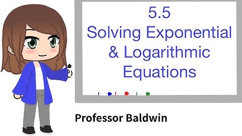 Solving Exponential Equations and Logarithmic Equations