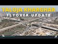 Talojakharghar flyover latest update  talojakharghar flyover status 