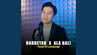 HABBETAK X ALA BALI