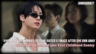 When You Got Married to Your Enemy Who is Paralyzed After Your sister Run Away ||JungkookFF||